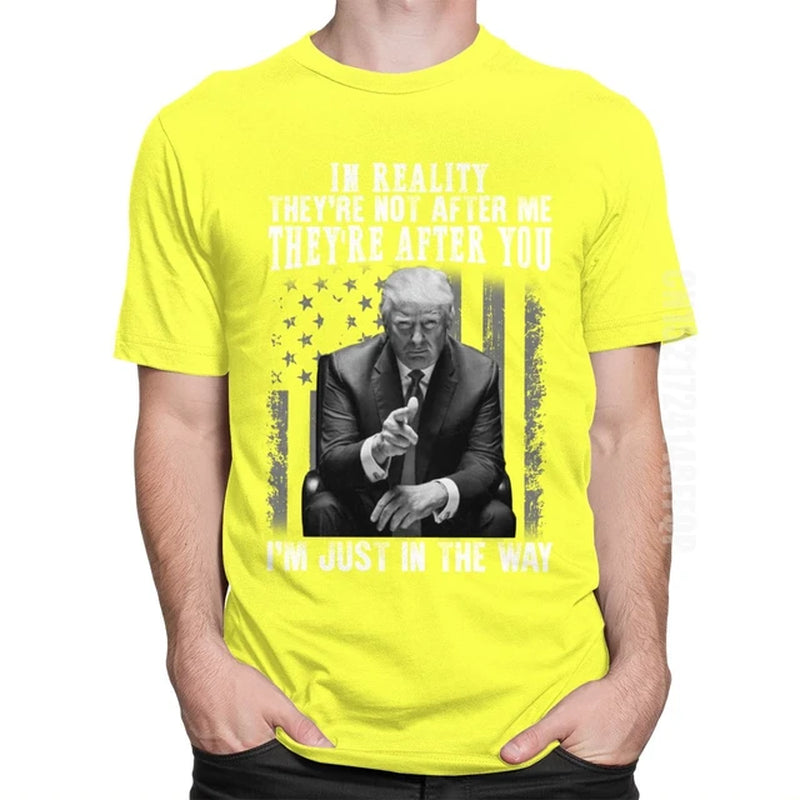 2020 Men'S Donald Trump T Shirt Super Funny Cotton Tshirt They'Re after You I'M Just in the Way Jobs President Meme Tops Tees